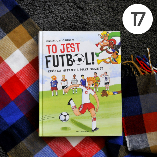 21 książek dla dzieci na różne okazje - książka nr 17 To jest futbol