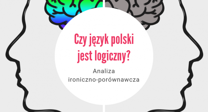 Czy język polski jest logiczny? Analiza ironiczno-porównawcza