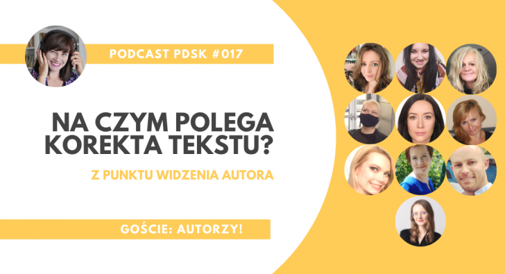 PDSK#017 Na czym polega korekta tekstu? Z punktu widzenia autora - podcast|Reklama podcastu: PDSK#001 Czym się różni redakcja od korekty i dlaczego nie powinno to mieć dla Ciebie większego znaczenia - podcast