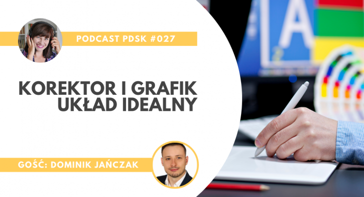 PDSK#027 Korektor i grafik – układ idealny. Rozmowa z Dominikiem Jańczakiem (podcast)