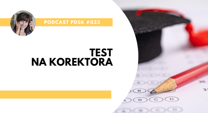 PDSK#033 Test na korektora (podcast)