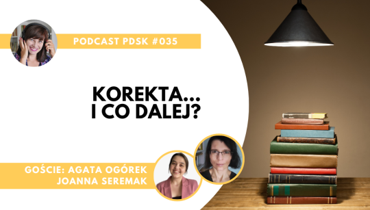 PDSK#035 Korekta… i co dalej? – podcast